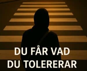 Du får vad du tolererar