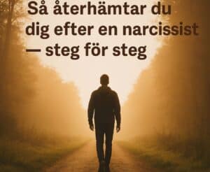 så återhämtar du dig efter narcissisten
