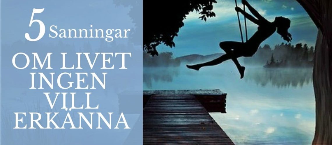 5 sanningar om livet ingen vill erkänna