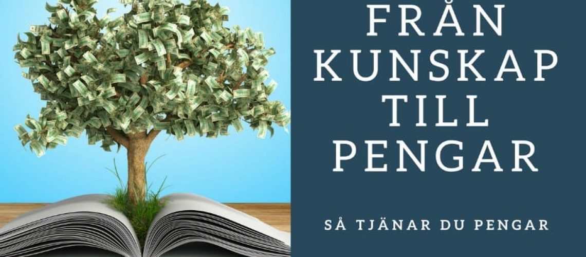 Hur du omvandlar kunskap till pengar