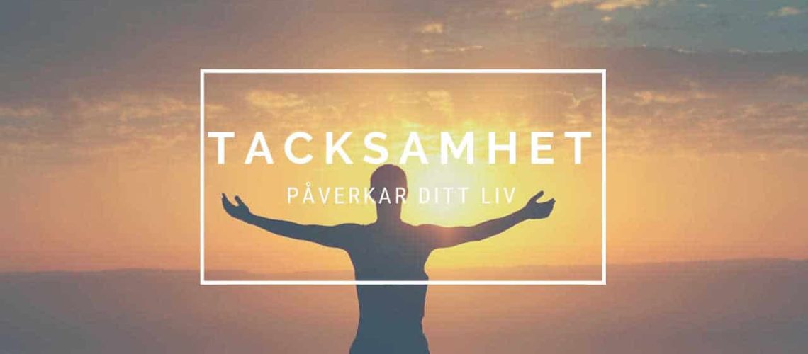 Tacksamhet påverkar ditt liv